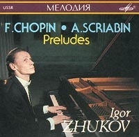 Ф Шопен, А Скрябин Прелюдии Игорь Жуков, фортепиано артикул 10469b.