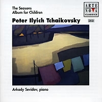 Peter Ilych Tchaikovsky The Seasons Album For Children Arkady Sevidov, piano артикул 10485b.