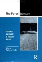 The Forest Frontier: Settlement and Change in Brazilian Roraima артикул 10466b.