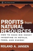 Profits from Natural Resources : How to Make Big Money Investing in Metals, Food, and Energy (Wiley Trading) артикул 10486b.