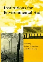 Institutions for Environmental Aid: Pitfalls and Promise (Global Environmental Accord: Strategies for Sustainability and Institutional Innovation) артикул 10504b.