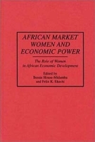 African Market Women and Economic Power: The Role of Women in African Economic Development (Contributions in Afro-American and African Studies) артикул 10561b.