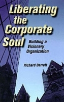 Liberating the Corporate Soul : Building a Visionary Organization артикул 10598b.
