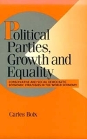 Political Parties, Growth and Equality: Conservative and Social Democratic Economic Strategies in the World Economy (Cambridge Studies in Comparative Politics) артикул 10599b.